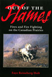 Out of the Flames: Fires & Fire Fighting on the Canadian Prairies book cover