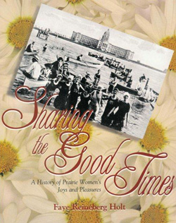 Sharing the Good Times: A History of Prairie Women’s Joys and Pleasures book cover